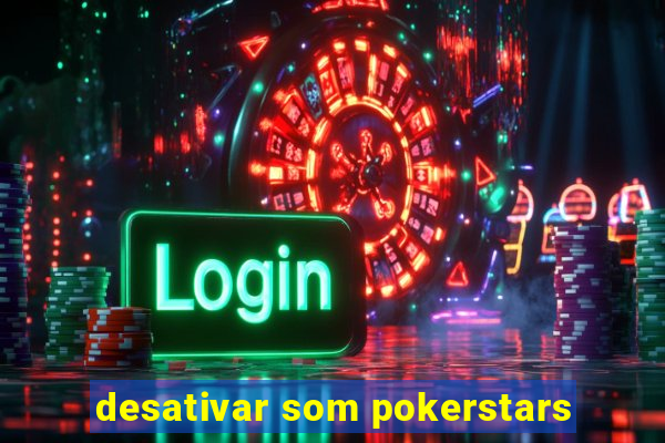 desativar som pokerstars